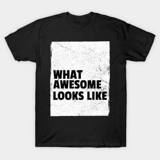 What Awesome Looks Like T-Shirt